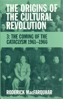 Les origines de la révolution culturelle : L'avènement du cataclysme, 1961-1966 - The Origins of the Cultural Revolution: The Coming of the Cataclysm, 1961-1966
