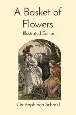 Un panier de fleurs : Édition illustrée - A Basket of Flowers: Illustrated Edition