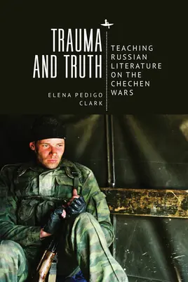 Traumatisme et vérité : enseigner la littérature russe sur les guerres de Tchétchénie - Trauma and Truth: Teaching Russian Literature on the Chechen Wars