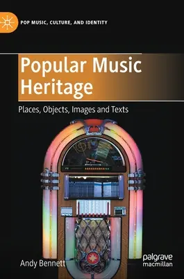 Patrimoine de la musique populaire : Lieux, objets, images et textes - Popular Music Heritage: Places, Objects, Images and Texts