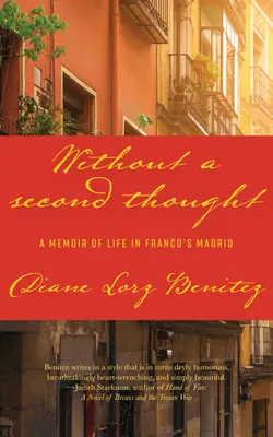 Sans arrière-pensée : Les mémoires de la vie dans le Madrid franquiste - Without a Second Thought: A Memoir of Life in Franco's Madrid