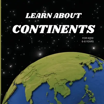 Livre sur les continents pour les enfants de 6 à 8 ans - Learn About Continents Book for Kids 6-8 Years