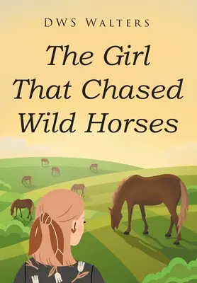 La fille qui chassait les chevaux sauvages - The Girl That Chased Wild Horses