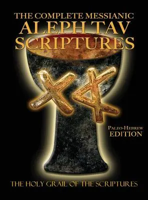 Bible d'étude complète des Écritures messianiques Aleph Tav en paléo-hébraïque, édition à gros caractères (2e édition) - The Complete Messianic Aleph Tav Scriptures Paleo-Hebrew Large Print Edition Study Bible (Updated 2nd Edition)