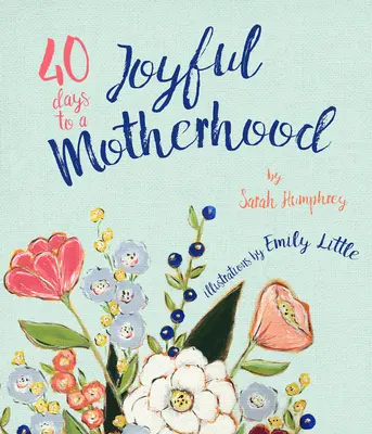 40 jours pour une maternité joyeuse - 40 Days to a Joyful Motherhood