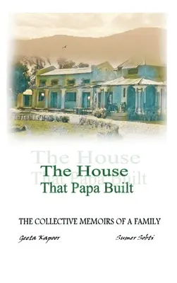 La maison que papa a construite : Les mémoires collectives d'une famille - The House That Papa Built: The Collective Memoirs of a Family