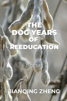 Les années de rééducation des chiens : Poèmes - The Dog Years of Reeducation: Poems