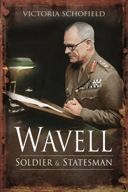 Wavell : Soldat et homme d'État - Wavell: Soldier and Statesman