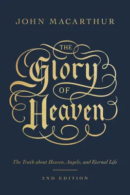 La gloire du ciel : La vérité sur le ciel, les anges et la vie éternelle (deuxième édition) - The Glory of Heaven: The Truth about Heaven, Angels, and Eternal Life (Second Edition)