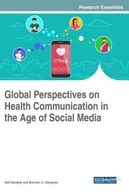 Perspectives globales sur la communication en matière de santé à l'ère des médias sociaux - Global Perspectives on Health Communication in the Age of Social Media