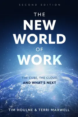 Le nouveau monde du travail, deuxième édition : Le cube, le nuage et l'avenir - The New World of Work Second Edition: The Cube, the Cloud and What's Next