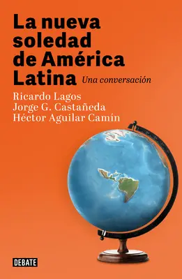 La Nueva Soledad de America Latina / La nouvelle solitude de l'Amérique latine. un dialogue - La Nueva Soledad de America Latina / Latin Americas New Solitude. a Dialogue