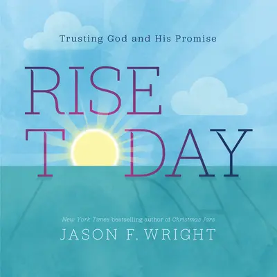 Levez-vous aujourd'hui : Faire confiance à Dieu et à sa promesse - Rise Today: Trusting God and His Promise