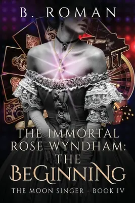 L'Immortelle Rose Wyndham : Le commencement - The Immortal Rose Wyndham: The Beginning