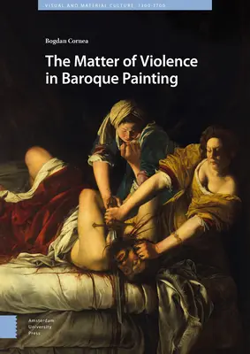 La question de la violence dans la peinture baroque - The Matter of Violence in Baroque Painting