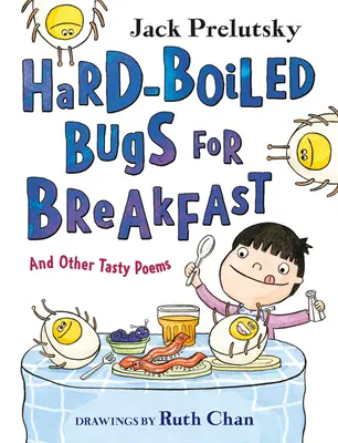 Des insectes cuits à la coque pour le petit déjeuner : Et autres poèmes savoureux - Hard-Boiled Bugs for Breakfast: And Other Tasty Poems