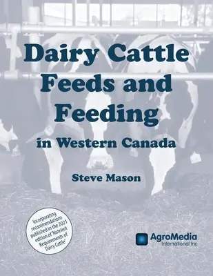 L'alimentation des bovins laitiers dans l'Ouest canadien - Dairy Cattle Feeds and Feeding in Western Canada