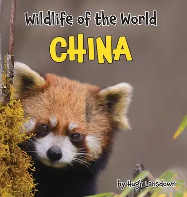 La faune et la flore du monde : Chine - Wildlife of the World: China