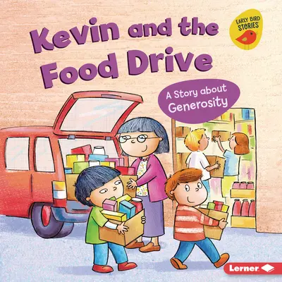Kevin et la collecte de nourriture : Une histoire sur la générosité - Kevin and the Food Drive: A Story about Generosity