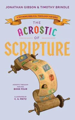 Acrostiche de l'Ecriture : Une théologie biblique en rimes pour les enfants - Acrostic of Scripture: A Rhyming Biblical Theology for Kids