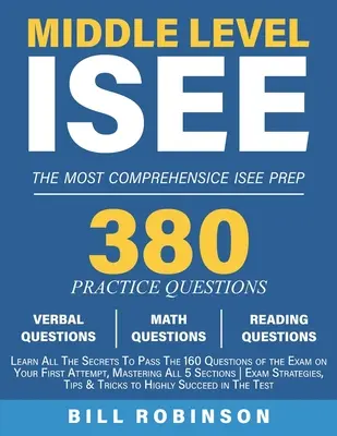 L'ISEE du niveau moyen : Apprenez tous les secrets pour réussir les 160 questions de l'examen dès votre première tentative, en maîtrisant les 5 sections de l'examen. - Middle Level ISEE: Learn All The Secrets To Pass The 160 Questions of the Exam on Your First Attempt, Mastering All 5 Sections Exam Strat