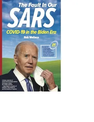 La faute à notre SRAS : Le Covid-19 à l'ère Biden - The Fault in Our Sars: Covid-19 in the Biden Era