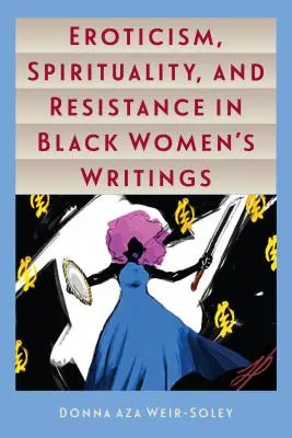 Erotisme, spiritualité et résistance dans les écrits des femmes noires - Eroticism, Spirituality, and Resistance in Black Women's Writings