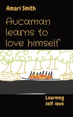 Aucaman apprend à s'aimer : Apprendre l'amour de soi - Aucaman learns to love himself: Learning self-love