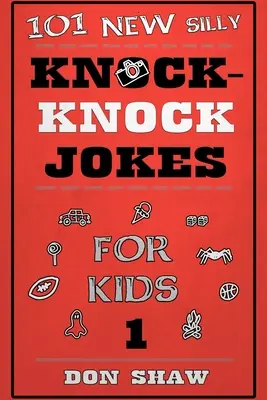 101 nouvelles blagues stupides pour les enfants - 101 New Silly Knock-Knock Jokes for Kids