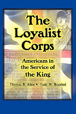 Le Corps des Loyalistes : Les Américains au service du roi - The Loyalist Corps: Americans in Service to the King