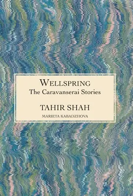 Histoires du Caravansérail : Source d'eau - The Caravanserai Stories: Wellspring