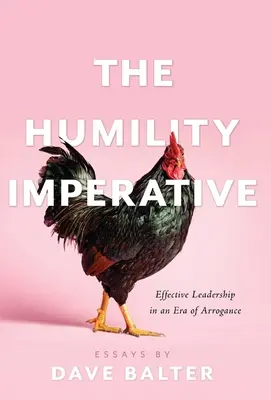L'impératif d'humilité : Un leadership efficace à l'ère de l'arrogance - The Humility Imperative: Effective Leadership in an Era of Arrogance