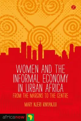 Les femmes et l'économie informelle en Afrique urbaine - Women and the Informal Economy in Urban Africa