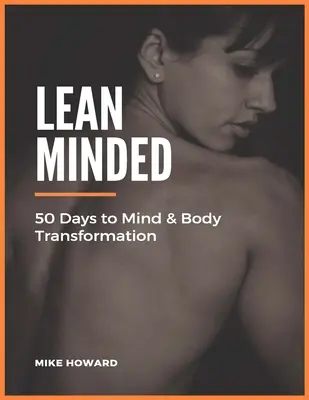 Lean Minded : 50 jours pour transformer le corps et l'esprit - Lean Minded: 50 Days to Mind & Body Transformation