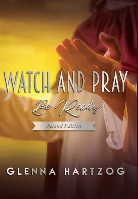 Veillez et priez : Soyez prêts : Deuxième édition - Watch and Pray: Be Ready : Second Edition