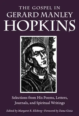 L'Évangile chez Gerard Manley Hopkins : Sélection de ses poèmes, lettres, journaux et écrits spirituels - The Gospel in Gerard Manley Hopkins: Selections from His Poems, Letters, Journals, and Spiritual Writings