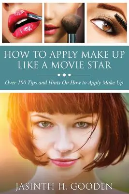Comment appliquer le maquillage comme dans les films - How to Apply Make Up Like in the Movies
