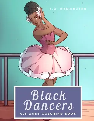 Danseurs noirs : Livre de coloriage pour tous les âges - Black Dancers: All Ages Coloring Book