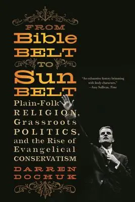 De la ceinture biblique à la ceinture de soleil : Religion populaire, politique de base et montée du conservatisme évangélique - From Bible Belt to Sunbelt: Plain-Folk Religion, Grassroots Politics, and the Rise of Evangelical Conservatism