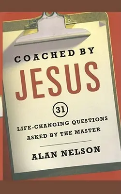 Coaché par Jésus : 31 questions posées par le Maître qui changent la vie - Coached by Jesus: 31 Lifechanging Questions Asked by the Master