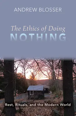 L'éthique de l'inaction : le repos, les rituels et le monde moderne - The Ethics of Doing Nothing: Rest, Rituals, and the Modern World