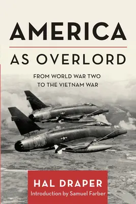 L'Amérique en tant que suzerain : De la deuxième guerre mondiale à la guerre du Vietnam - America as Overlord: From World War Two to the Vietnam War