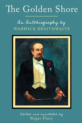 Le rivage d'or : Une autobiographie de Warwick Braithwaite - The Golden Shore: An Autobiography by Warwick Braithwaite