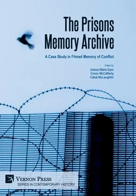 Les archives de la mémoire des prisons : une étude de cas sur la mémoire filmée des conflits - The Prisons Memory Archive: a Case Study in Filmed Memory of Conflict