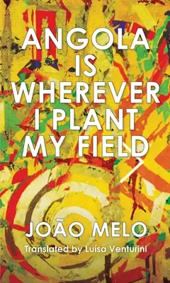 Angola Is Wherever I Plant My Field (L'Angola est l'endroit où je plante mon champ) - Angola Is Wherever I Plant My Field