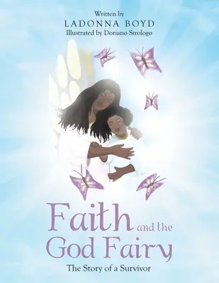 La foi et la fée Dieu : L'histoire d'un survivant - Faith and the God Fairy: The Story of a Survivor