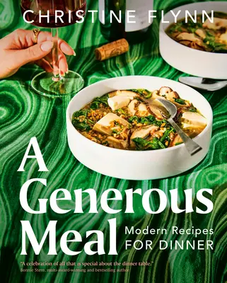 Un repas généreux : Recettes modernes pour le dîner - A Generous Meal: Modern Recipes for Dinner