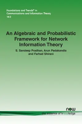 Un cadre algébrique et probabiliste pour la théorie de l'information sur les réseaux - An Algebraic and Probabilistic Framework for Network Information Theory