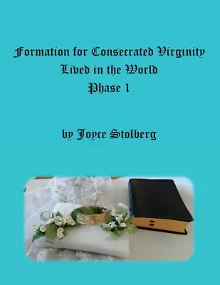 Formation à la virginité consacrée vécue dans le monde : Phase I - Formation for Consecrated Virginity Lived in the World: Phase I