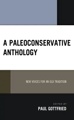 Une anthologie paléoconservatrice : De nouvelles voix pour une vieille tradition - A Paleoconservative Anthology: New Voices for an Old Tradition